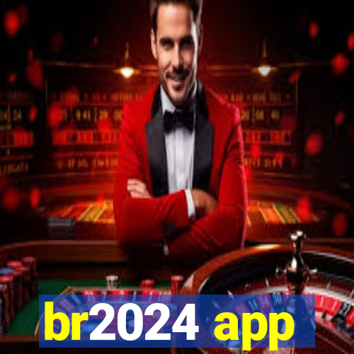 br2024 app